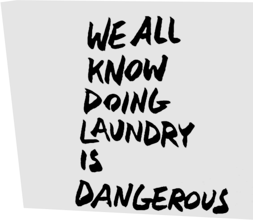 We all know doing laundry is dangerous